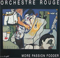  ORCHESTRE ROUGE more passion fodder